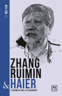 Zhang Ruimin & Haier: A Biography of One of China's Greatest Entrepreneurs di Wei Xin edito da LID PUB