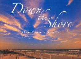 Down the Shore di Bob Krist edito da Photo Tour Books