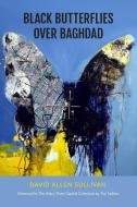Black Butterflies Over Baghdad di David Allen Sullivan edito da WORD WORKS