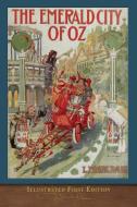 The Emerald City of Oz: Illustrated First Edition di L. Frank Baum edito da LIGHTNING SOURCE INC