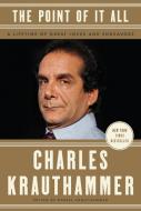 The Point of It All di Charles Krauthammer edito da Random House USA Inc