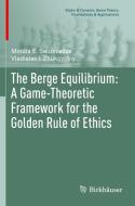 The Berge Equilibrium: A Game-Theoretic Framework for the Golden Rule of Ethics di Vladislav I. Zhukovskiy, Mindia E. Salukvadze edito da Springer International Publishing