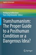 Transhumanism: The Proper Guide To A Posthuman Condition Or A Dangerous Idea? edito da Springer Nature Switzerland AG