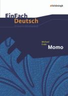 Michael Ende: Momo. EinFach Deutsch Unterrichtsmodelle di Michael Ende, Timotheus Schwake, Anne Schwake edito da Schoeningh Verlag Im
