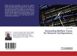 Generating Netflow Traces for Network Configurations di Akpovi Ominike edito da LAP Lambert Academic Publishing