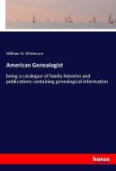 American Genealogist di William H. Whitmore edito da hansebooks