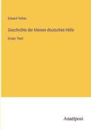 Geschichte der kleinen deutschen Höfe di Eduard Vehse edito da Anatiposi Verlag