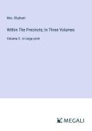 Within The Precincts; In Three Volumes di Oliphant edito da Megali Verlag