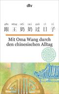 Mit Oma Wang durch den chinesischen Alltag di Nelly Ma edito da dtv Verlagsgesellschaft