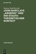 John Barclays "Argenis" und ihr staatstheoretischer Kontext di Susanne Siegl-Mocavini edito da De Gruyter