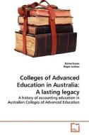 Colleges of Advanced Education in Australia: A lasting legacy di Elaine Evans edito da VDM Verlag