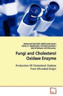 Fungi and Cholesterol Oxidase Enzyme di Mohamed Fadl Allah Abdel-Latef Awad edito da VDM Verlag