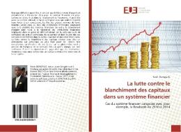 La lutte contre le blanchiment des capitaux dans un système financier di Kevin Ibongya E. edito da Editions universitaires europeennes EUE