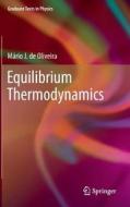 Equilibrium Thermodynamics di Mario J. de Oliveira edito da Springer-verlag Berlin And Heidelberg Gmbh & Co. Kg