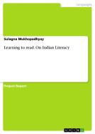 Learning to read. On Indian Literacy di Sulagna Mukhopadhyay edito da GRIN Publishing