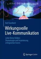 Wirkungsvolle Live-Kommunikation di Axel Gundlach edito da Gabler, Betriebswirt.-Vlg