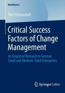 Critical Success Factors of Change Management di Tim Fritzenschaft edito da Springer Fachmedien Wiesbaden
