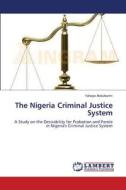 The Nigeria Criminal Justice System di Yahaya Abdulkarim edito da LAP Lambert Academic Publishing