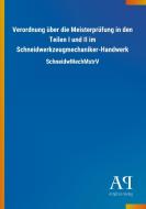 Verordnung über die Meisterprüfung in den Teilen I und II im Schneidwerkzeugmechaniker-Handwerk edito da Outlook Verlag