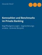 Kennzahlen und Benchmarks im Private Banking di Alexander Morof edito da Books on Demand