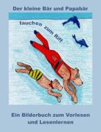 Der kleine Bär und Papabär tauchen zum Riff di Cara Lindberg edito da Books on Demand