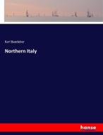 Northern Italy di Karl Baedeker edito da hansebooks