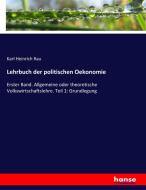 Lehrbuch der politischen Oekonomie di Karl Heinrich Rau edito da hansebooks