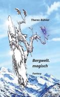 Bergwelt. magisch di Theres Bühler edito da Books on Demand