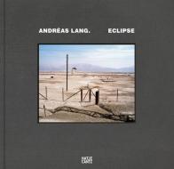 Andréas Lang: Éclipse di Frizzi Krella, Andréas Lang edito da Hatje Cantz Verlag GmbH