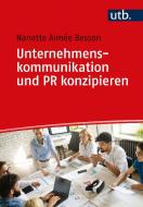 Unternehmenskommunikation und PR konzipieren di Nanette Besson edito da UTB GmbH