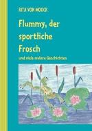 Flummy, Der Sportliche Frosch di Rita Von Moock edito da Bod