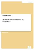 Intelligente Softwareagenten im E-Commerce di Thomas Benndorf edito da Diplom.de