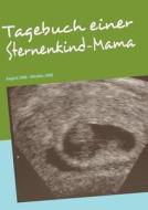 Tagebuch Einer Sternenkind-mama di Stephanie Schmidt edito da Books On Demand