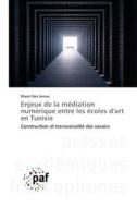 Enjeux de la médiation numérique entre les écoles d'art en Tunisie di Manel Ben Jemâa edito da Presses Académiques Francophones