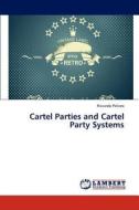 Cartel Parties and Cartel Party Systems di Riccardo Pelizzo edito da LAP Lambert Academic Publishing