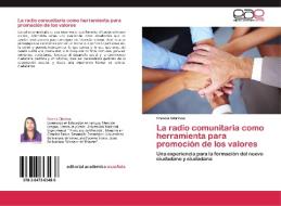 La radio comunitaria como herramienta para promoción de los valores di Francis Chirinos edito da EAE