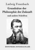 Grundsätze der Philosophie der Zukunft di Ludwig Feuerbach edito da Hofenberg