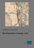 Die Eisenbahn Leipzig - Hof edito da Fachbuchverlag Dresden