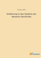 Einführung in das Studium der Neueren Geschichte di Gustav Wolf edito da Literaricon Verlag