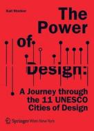 The Power of Design: A Journey Through the 11 UNESCO Cities of Design di Karl Stocker edito da Ambra