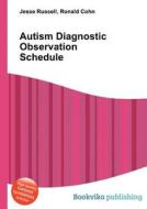Autism Diagnostic Observation Schedule di Jesse Russell, Ronald Cohn edito da Book On Demand Ltd.