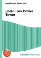Solar Tres Power Tower edito da Book On Demand Ltd.