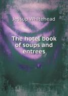 The Hotel Book Of Soups And Entrees di Jessup Whitehead edito da Book On Demand Ltd.