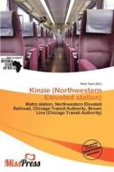 Kinzie (northwestern Elevated Station) edito da Miss Press