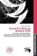 Grand Prix Moto De Malaisie 2006 edito da Brev Publishing