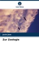 Zur Zoologie di Juvin Jose edito da Verlag Unser Wissen