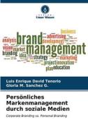 Persönliches Markenmanagement durch soziale Medien di Luis Enrique David Tenorio, Gloria M. Sanchez G. edito da Verlag Unser Wissen