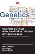 Diversité de l'ADN mitochondrial et relations phylogénétiques di Felix Kibegwa, Kem Githui, Joseph Jung'a edito da Editions Notre Savoir