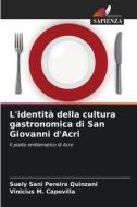 L'identità della cultura gastronomica di San Giovanni d'Acri di Suely Sani Pereira Quinzani, Vinicius M. Capovilla edito da Edizioni Sapienza