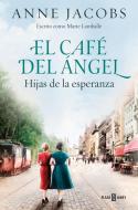 El Café del Ángel. Hijas de la esperanza (Café del Ángel 3) di Anne Jacobs edito da PLAZA & JANES